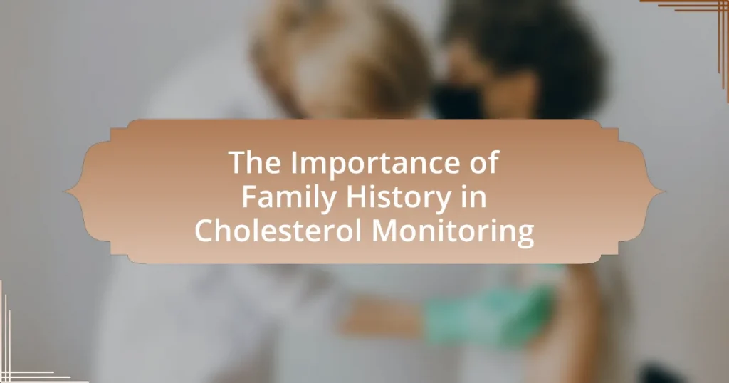The Importance of Family History in Cholesterol Monitoring