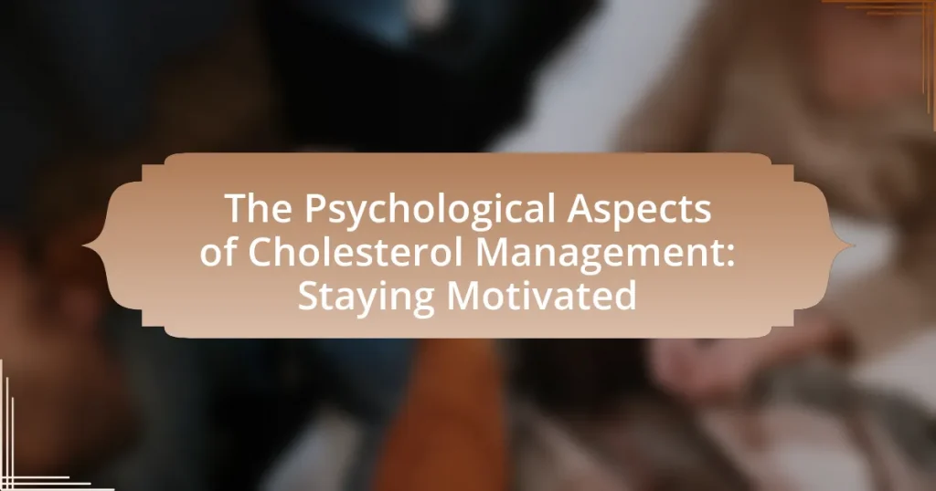 The Psychological Aspects of Cholesterol Management: Staying Motivated