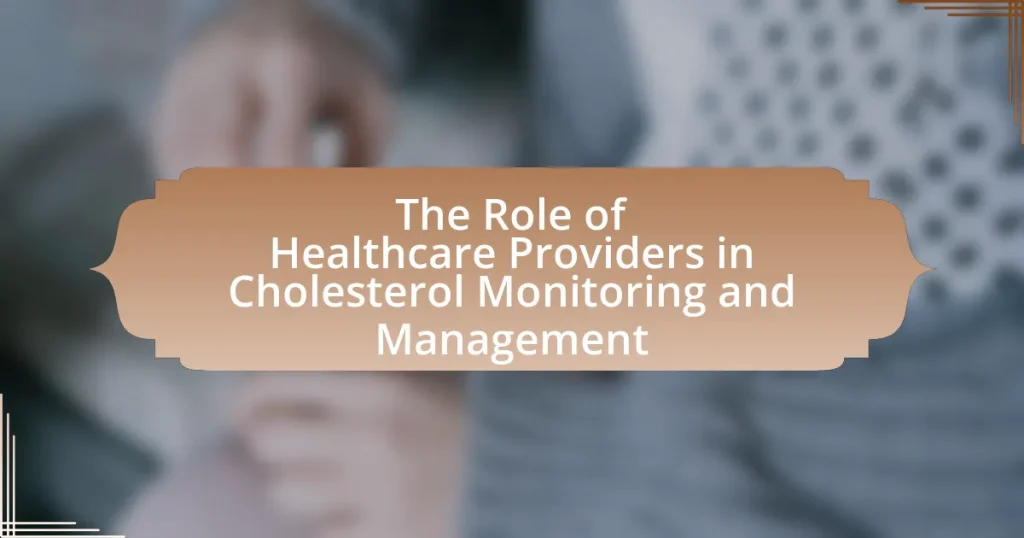 The Role of Healthcare Providers in Cholesterol Monitoring and Management