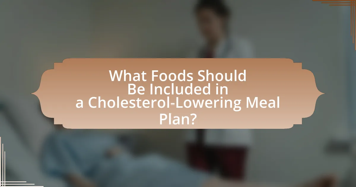 What Foods Should Be Included in a Cholesterol-Lowering Meal Plan?
