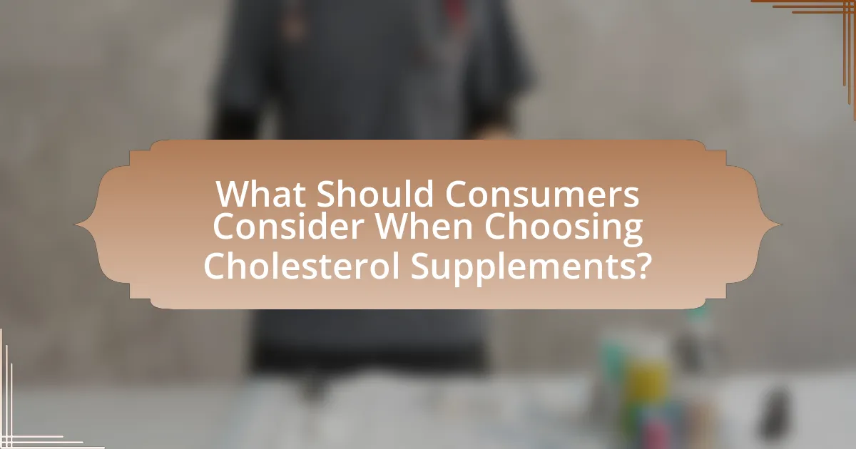 What Should Consumers Consider When Choosing Cholesterol Supplements?