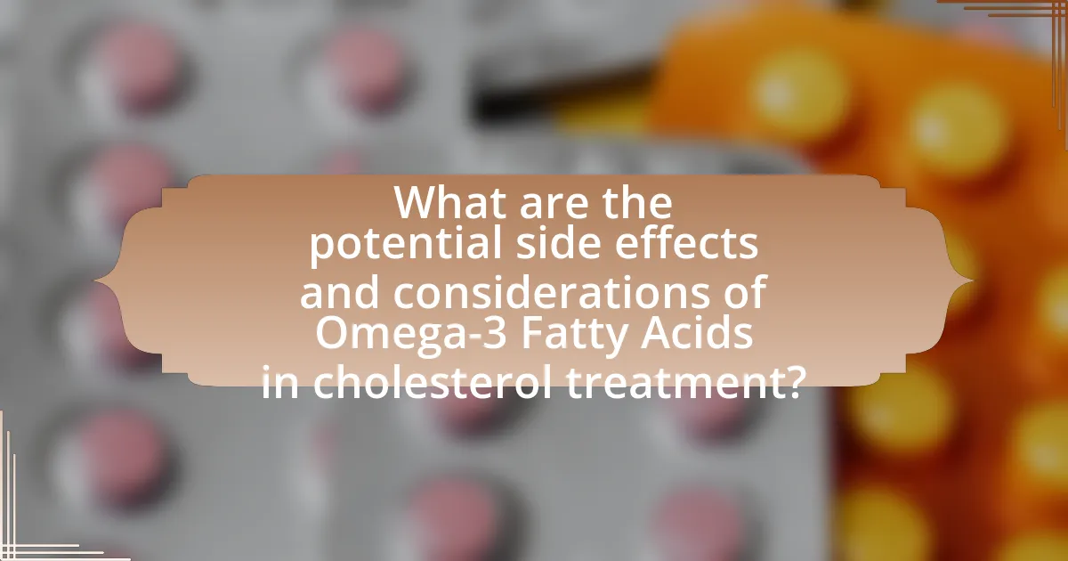 What are the potential side effects and considerations of Omega-3 Fatty Acids in cholesterol treatment?