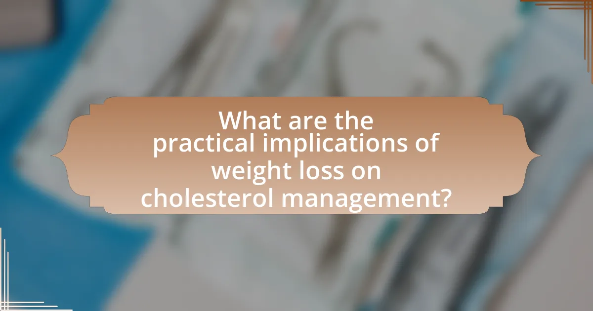 What are the practical implications of weight loss on cholesterol management?