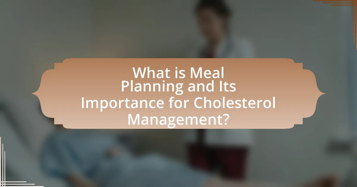 What is Meal Planning and Its Importance for Cholesterol Management?