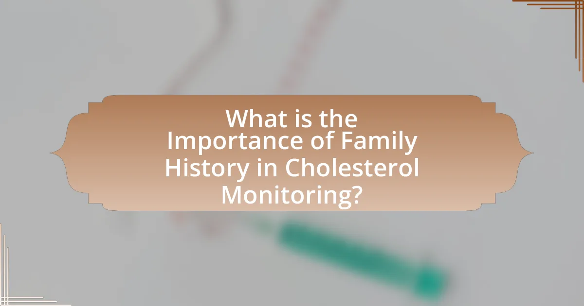 What is the Importance of Family History in Cholesterol Monitoring?