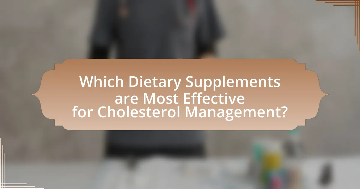 Which Dietary Supplements are Most Effective for Cholesterol Management?